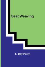 Seat Weaving af L. Day Perry