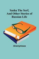 Sasha the serf, and other stories of Russian life af Anonymous