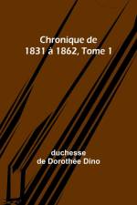 Chronique de 1831 à 1862, Tome 1 af Duchesse de Dino