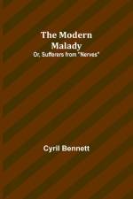 The Modern Malady; Or, Sufferers from 