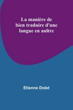 La manière de bien traduire d'une langue en aultre af Etienne Dolet