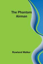 The Phantom Airman af Rowland Walker
