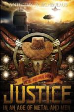 Justice in an Age of Metal and Men af Anthony W Eichenlaub