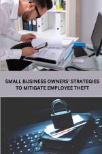 Small Business Owners' Strategies to Mitigate Employee Theft af Richard D. Myers