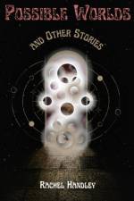 Possible Worlds and Other Stories af Rachel Handley