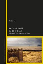 FUTURE FAME IN THE ILIAD af Yukai Li