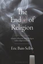 END(S) OF RELIGION af Eric Bain-Selbo