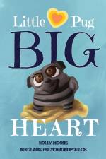 Little Pug Big Heart af Holly Moore