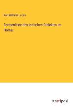 Formenlehre des ionischen Dialektes im Homer af Karl Wilhelm Lucas