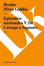 Episodios Nacionales V. de Cartago a Sagunto af Benito Perez Galdos