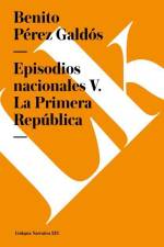 Episodios Nacionales V. La Primera República af Benito Perez Galdos