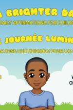 A Brighter Day - Une Journée Lumineuse - Bilingual English/French Affirmations Book For Children af Oluyomi Lael