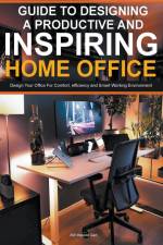 Guide To Designing A Productive And Inspiring Home Office af Adil Masood Qazi