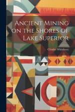 Ancient Mining on the Shores of Lake Superior af Charles Whittlesey