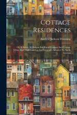 Cottage Residences af Andrew Jackson Downing