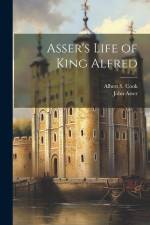 Asser's Life of King Alfred af John Asser