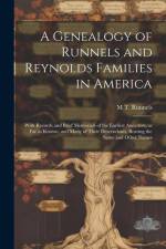 A Genealogy of Runnels and Reynolds Families in America; With Records and Brief Memorials of the Earliest Ancestors, as far as Known, and Many of Their Descendants, Bearing the Same and Other Names af M T Runnels