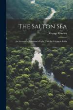 The Salton Sea: An Account of Harriman's Fight With the Colorado River af George Kennan