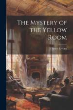 The Mystery of the Yellow Room af Gaston Leroux