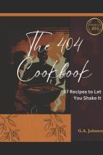The 404 Cookbook: 47 Recipes to Let You Shake It af G. Johnson
