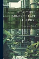 The Copper Mines of Lake Superior af Thomas Arthur Rickard