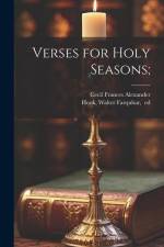 Verses for Holy Seasons; af Cecil Frances Alexander