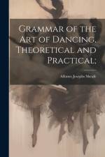 Grammar of the art of Dancing, Theoretical and Practical; af Alfonso Josephs Sheafe