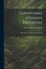Tapeworms (human Entozoa) af Thomas Spencer Cobbold