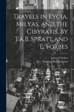 Travels in Lycia, Milyas, and the Cibyratis, by T.a.B. Spratt and E. Forbes af Edward Forbes