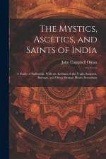 The Mystics, Ascetics, and Saints of India af John Campbell Oman