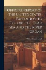 Official Report of the United States' Expedition to Explore the Dead Sea and the River Jordan af William Francis Lynch