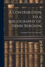 A Contribution to a Bibliography of Henri Bergson af Columbia University Libraries