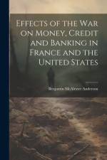 Effects of the War on Money, Credit and Banking in France and the United States af Benjamin Macalester Anderson