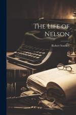 The Life of Nelson af Robert Southey