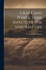 Grace and Power, Some Aspects of the Spiritual Life af W H Griffith Thomas