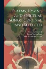 Psalms, Hymns, and Spiritual Songs, Original and Selected af Walter Scott