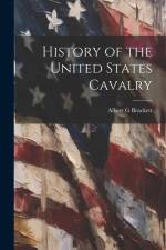 History of the United States Cavalry af Albert G. Brackett