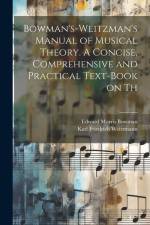 Bowman's-Weitzman's Manual of Musical Theory. A Concise, Comprehensive and Practical Text-book on Th af Karl Friedrich Weitzmann