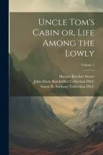 Uncle Tom's Cabin or, Life Among the Lowly; Volume 1 af Harriet Beecher Stowe