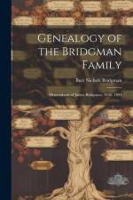 Genealogy of the Bridgman Family: Descendants of James Bridgman. 1636. 1894 af Burt Nichols Bridgman