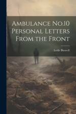 Ambulance No.10 Personal Letters From the Front af Leslie Buswell