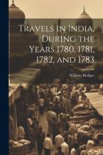 Travels in India, During the Years 1780, 1781, 1782, and 1783 af William Hodges