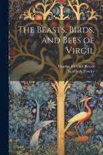The Beasts, Birds, and Bees of Virgil af Thomas Fletcher Royds