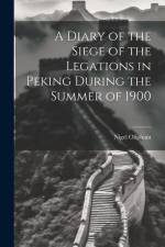 A Diary of the Siege of the Legations in Peking During the Summer of 1900 af Nigel Oliphant