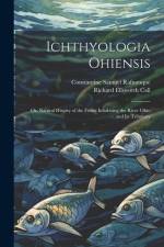 Ichthyologia Ohiensis; or, Natural History of the Fishes Inhabiting the River Ohio and its Tributary af Constantine Samuel Rafinesque