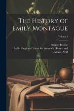 The History of Emily Montague; Volume 3 af Frances Brooke
