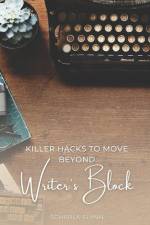 Killer Hacks to Move Beyond Writer's Block af Scharla Flynn