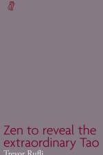 Zen to reveal the extraordinary Tao af Trevor Rufli