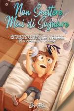 Non Smettere mai di Sognare: Storie ispiratrici di ragazzi unici e straordinari sul coraggio, la fiducia in sé stessi e il potenziale che si trova af Special Art Stories