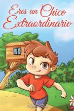 Eres un Chico Extraordinario: Una colección de historias inspiradoras sobre el valor, la amistad, la fuerza interior y la autoconfianza af Nadia Ross